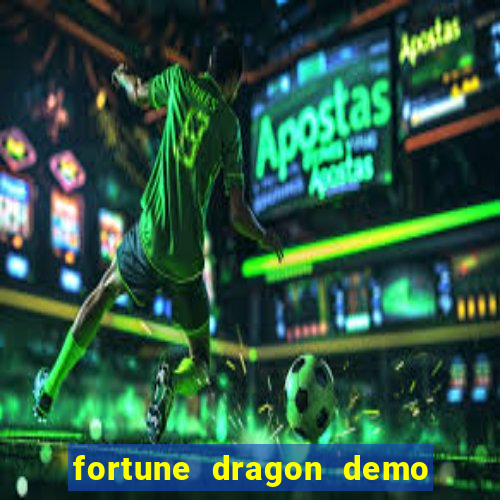 fortune dragon demo ganho certo